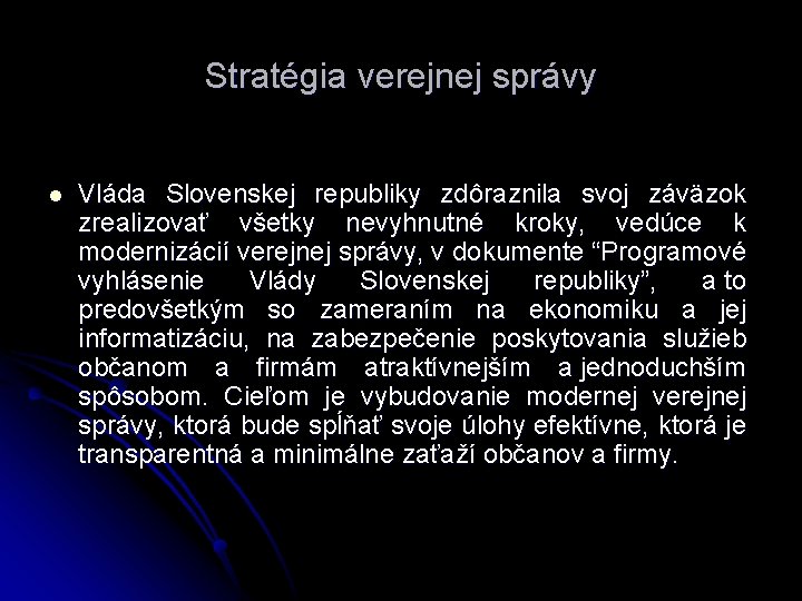 Stratégia verejnej správy l Vláda Slovenskej republiky zdôraznila svoj záväzok zrealizovať všetky nevyhnutné kroky,