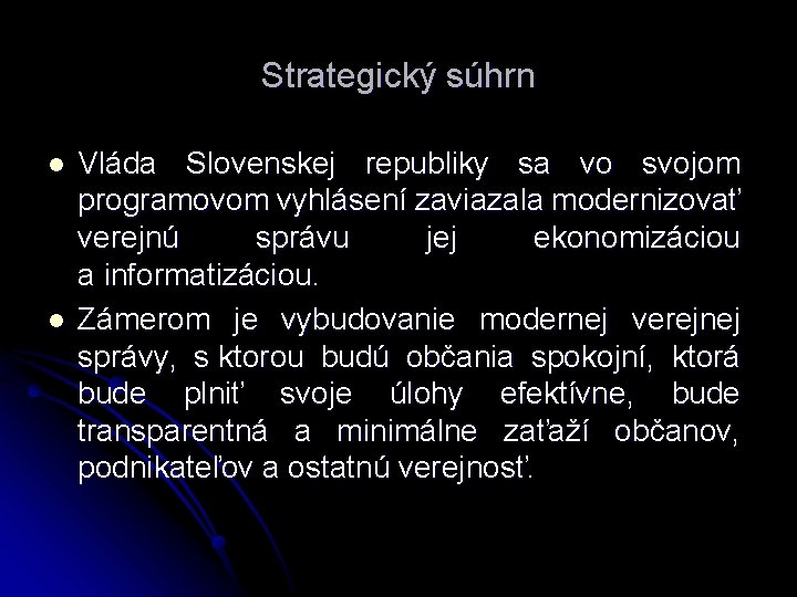 Strategický súhrn l l Vláda Slovenskej republiky sa vo svojom programovom vyhlásení zaviazala modernizovať