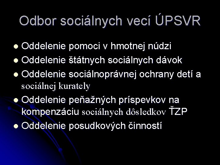 Odbor sociálnych vecí ÚPSVR Oddelenie pomoci v hmotnej núdzi l Oddelenie štátnych sociálnych dávok