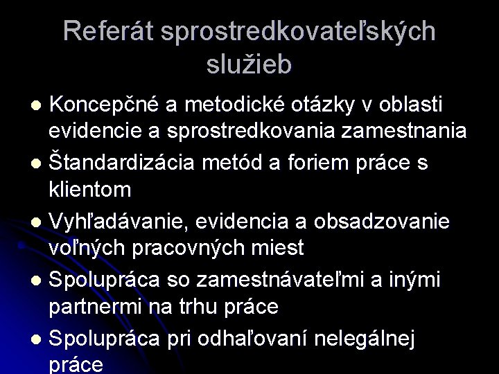 Referát sprostredkovateľských služieb Koncepčné a metodické otázky v oblasti evidencie a sprostredkovania zamestnania l