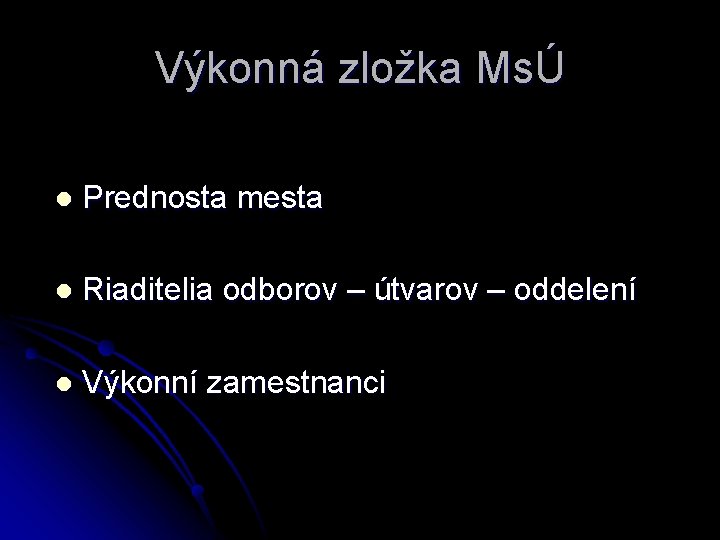 Výkonná zložka MsÚ l Prednosta mesta l Riaditelia odborov – útvarov – oddelení l