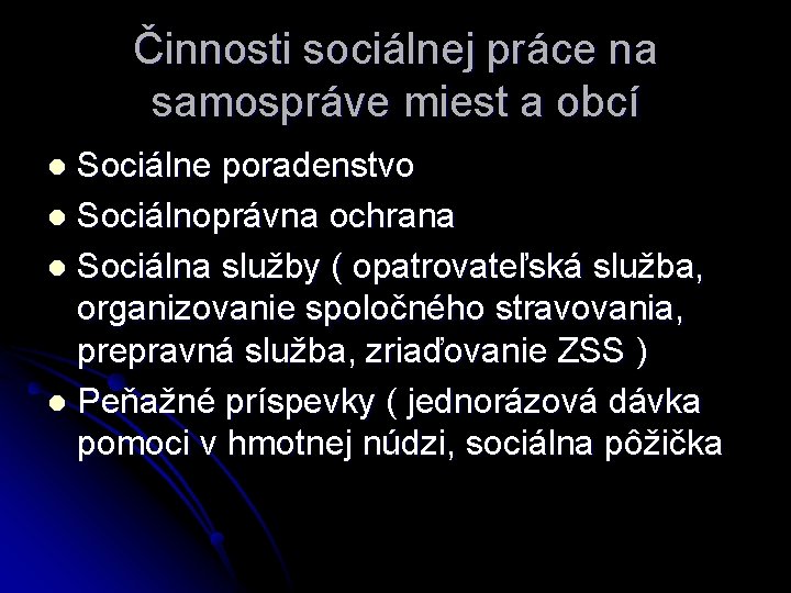 Činnosti sociálnej práce na samospráve miest a obcí Sociálne poradenstvo l Sociálnoprávna ochrana l