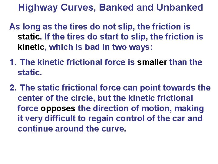 Highway Curves, Banked and Unbanked As long as the tires do not slip, the