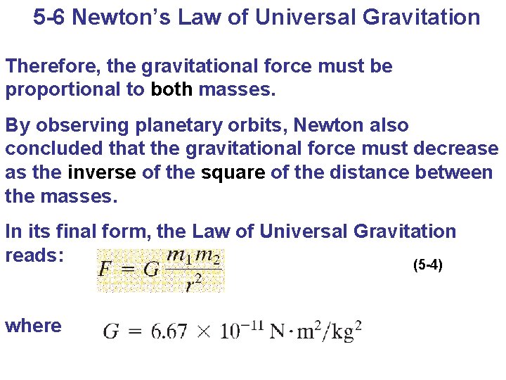 5 -6 Newton’s Law of Universal Gravitation Therefore, the gravitational force must be proportional