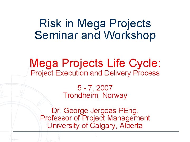Risk in Mega Projects Seminar and Workshop Mega Projects Life Cycle: Project Execution and