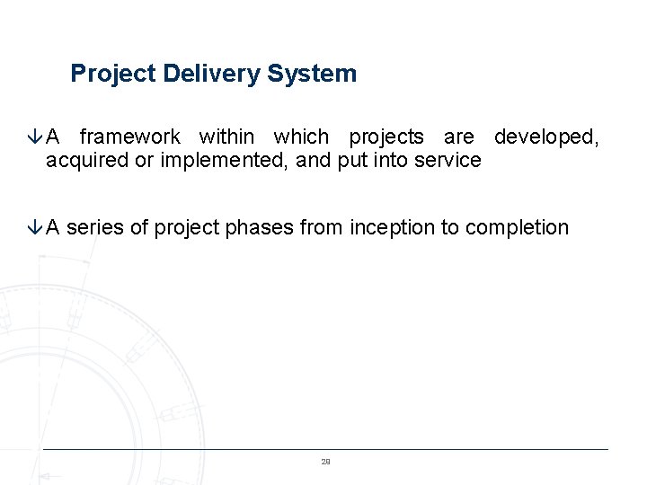 Project Delivery System âA framework within which projects are developed, acquired or implemented, and