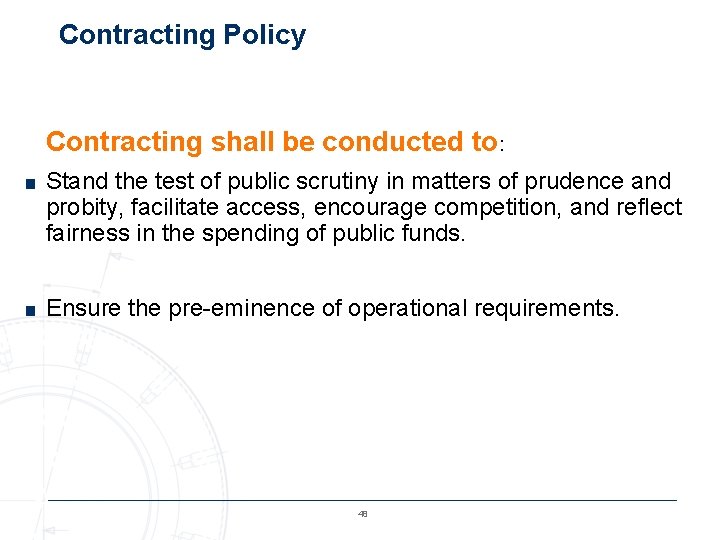 Contracting Policy Contracting shall be conducted to: ■ Stand the test of public scrutiny