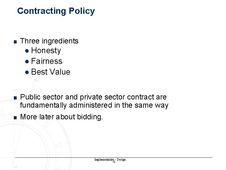 Contracting Policy ■ Three ingredients ● Honesty ● Fairness ● Best Value ■ Public