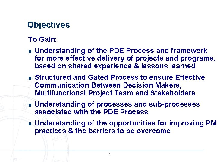 Objectives To Gain: ■ Understanding of the PDE Process and framework for more effective