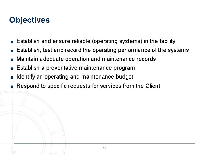 Objectives ■ Establish and ensure reliable (operating systems) in the facility ■ Establish, test