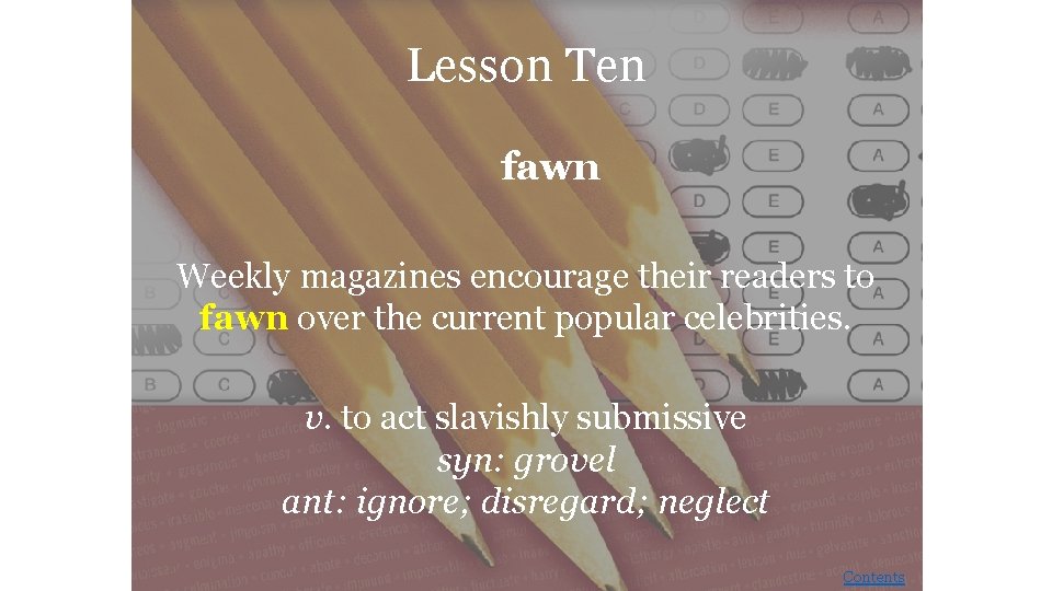 Lesson Ten fawn Weekly magazines encourage their readers to fawn over the current popular