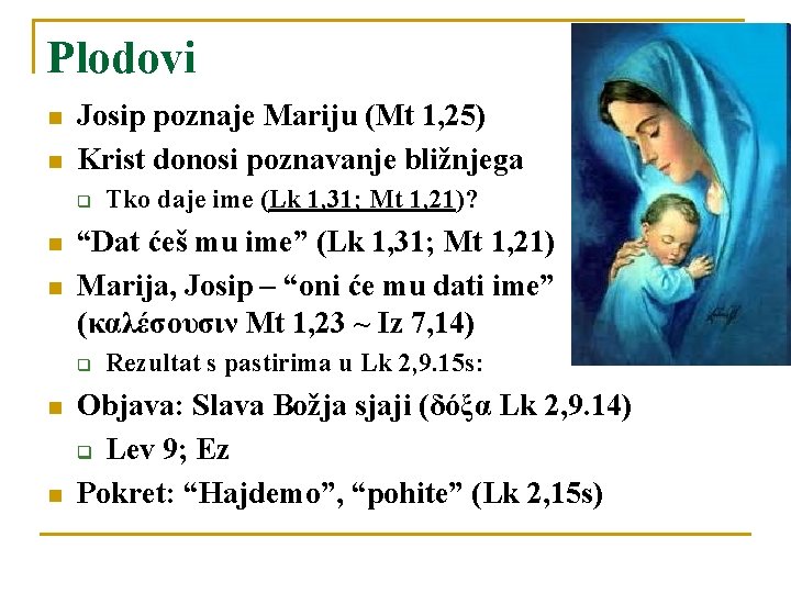 Plodovi n n Josip poznaje Mariju (Mt 1, 25) Krist donosi poznavanje bližnjega q