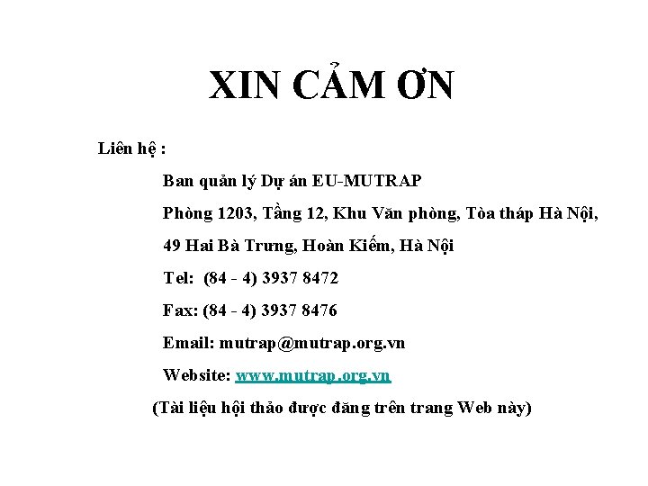 XIN CẢM ƠN Liên hệ : Ban quản lý Dự án EU-MUTRAP Phòng 1203,