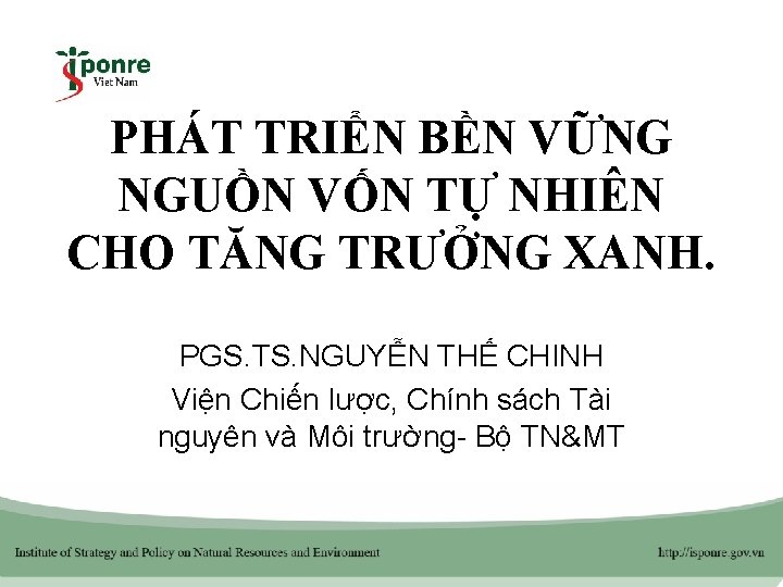 PHÁT TRIỂN BỀN VỮNG NGUỒN VỐN TỰ NHIÊN CHO TĂNG TRƯỞNG XANH. PGS. TS.