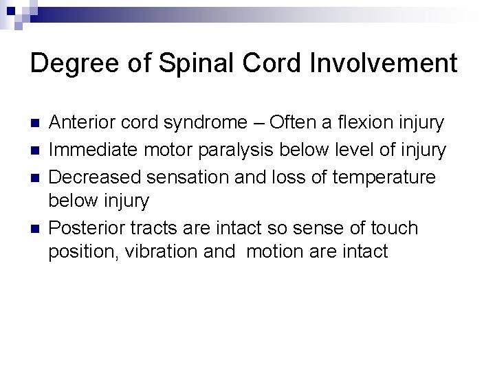 Degree of Spinal Cord Involvement n n Anterior cord syndrome – Often a flexion