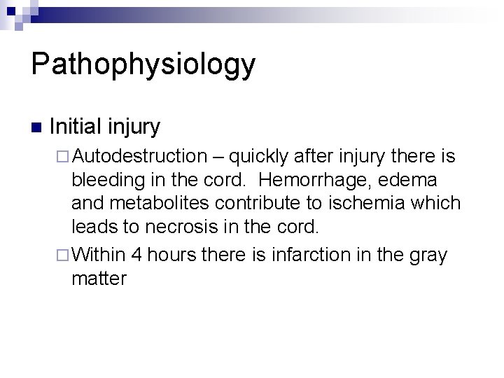 Pathophysiology n Initial injury ¨ Autodestruction – quickly after injury there is bleeding in