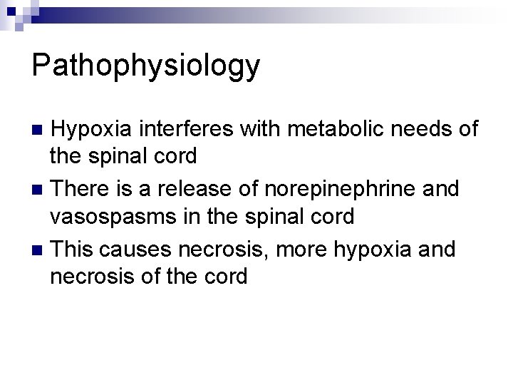 Pathophysiology Hypoxia interferes with metabolic needs of the spinal cord n There is a