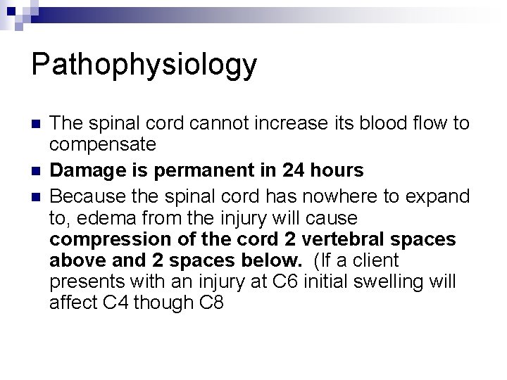 Pathophysiology n n n The spinal cord cannot increase its blood flow to compensate