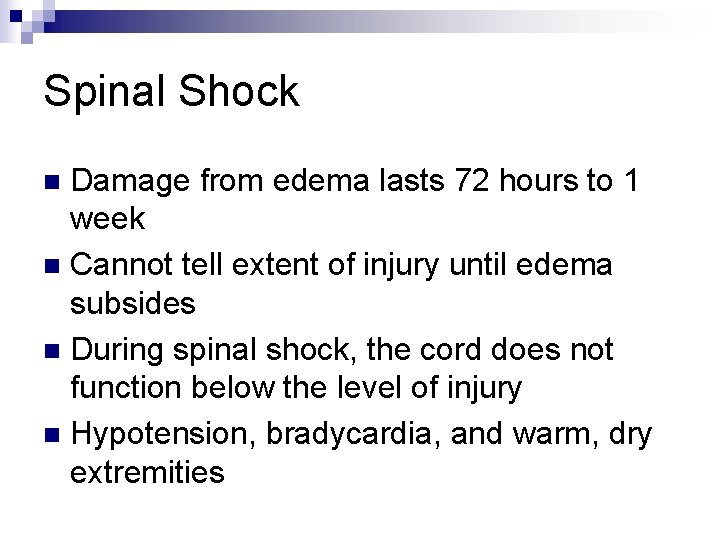 Spinal Shock Damage from edema lasts 72 hours to 1 week n Cannot tell