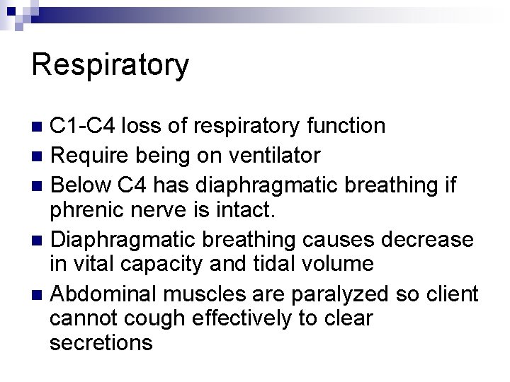 Respiratory C 1 -C 4 loss of respiratory function n Require being on ventilator