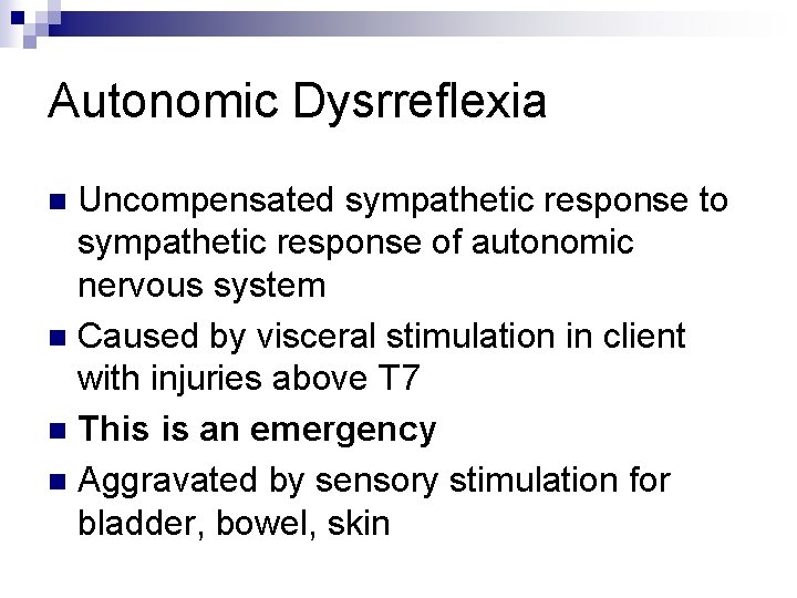 Autonomic Dysrreflexia Uncompensated sympathetic response to sympathetic response of autonomic nervous system n Caused