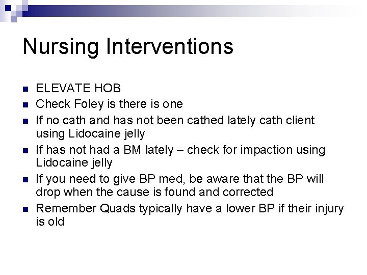 Nursing Interventions n n n ELEVATE HOB Check Foley is there is one If
