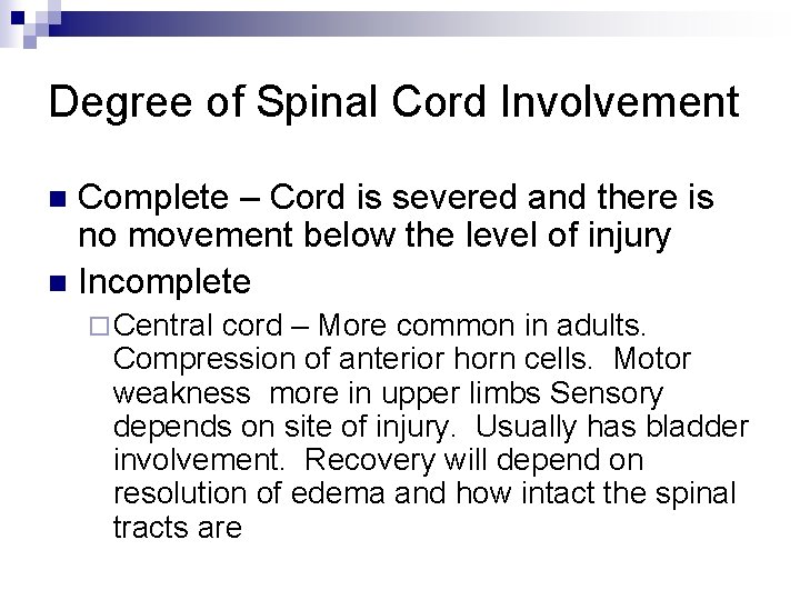 Degree of Spinal Cord Involvement Complete – Cord is severed and there is no