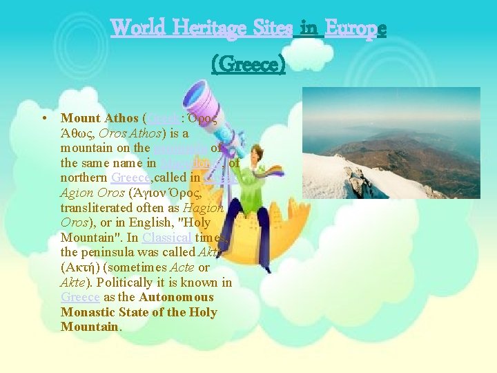 World Heritage Sites in Europe (Greece) • Mount Athos (Greek: Όρος Άθως, Oros Athos)