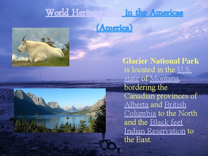 World Heritage Sites in the Americas (America) Glacier National Park is located in the