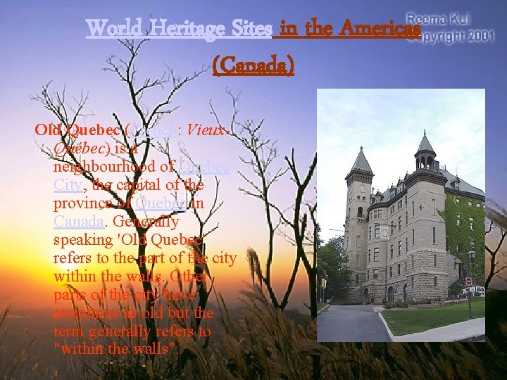 World Heritage Sites in the Americas (Canada) Old Quebec (French: Vieux. Québec) is a