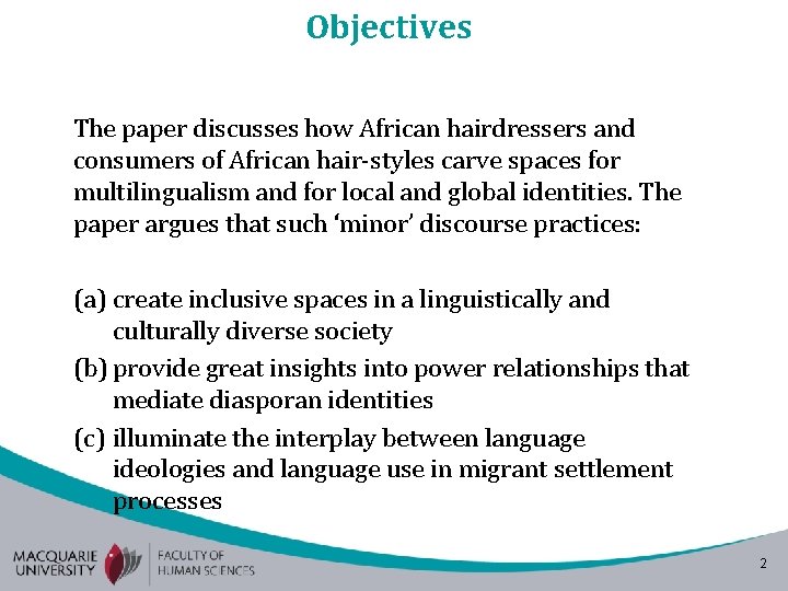 Objectives The paper discusses how African hairdressers and consumers of African hair-styles carve spaces Objectives The paper discusses how African hairdressers and consumers of African hair-styles carve spaces