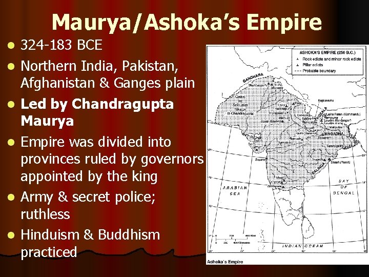 Maurya/Ashoka’s Empire l l l 324 -183 BCE Northern India, Pakistan, Afghanistan & Ganges