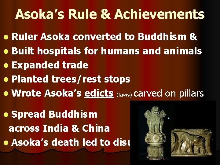 Asoka’s Rule & Achievements l Ruler Asoka converted to Buddhism & l Built hospitals