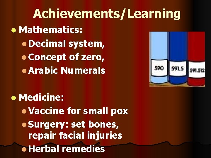 Achievements/Learning l Mathematics: l Decimal system, l Concept of zero, l Arabic Numerals l