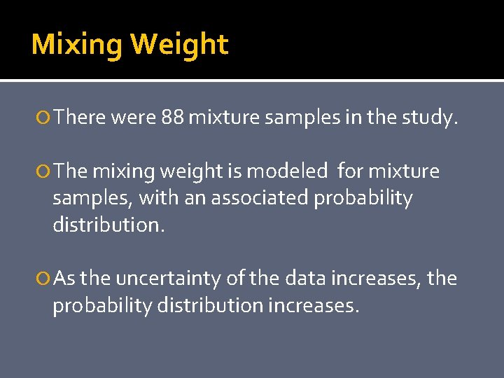 Mixing Weight There were 88 mixture samples in the study. The mixing weight is