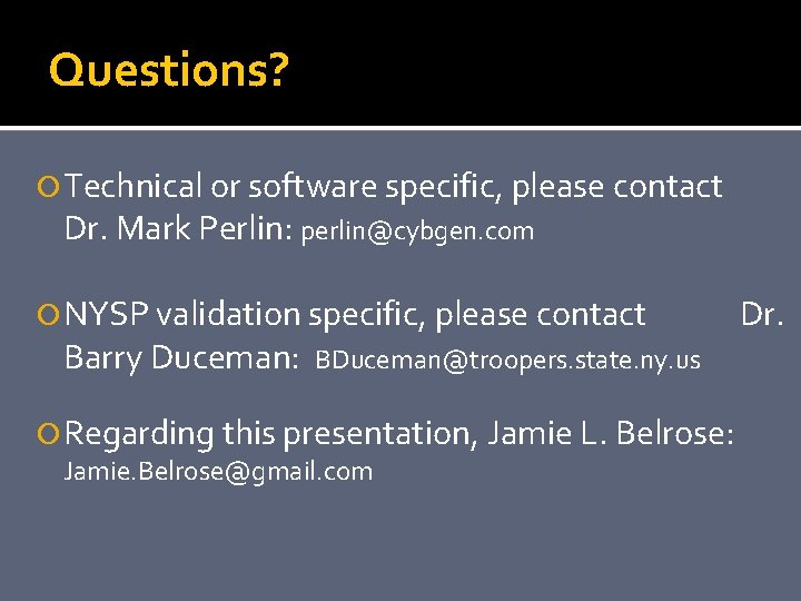 Questions? Technical or software specific, please contact Dr. Mark Perlin: perlin@cybgen. com NYSP validation