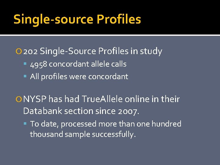 Single-source Profiles 202 Single-Source Profiles in study 4958 concordant allele calls All profiles were