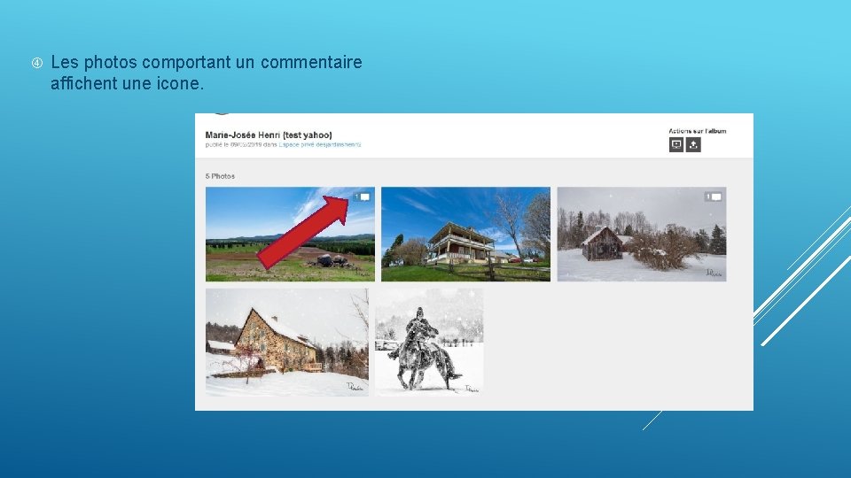  Les photos comportant un commentaire affichent une icone. 