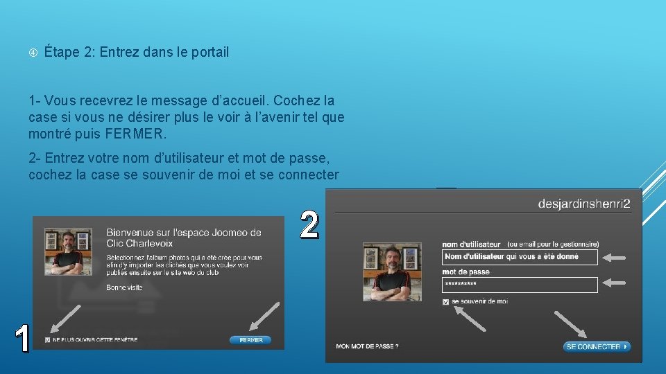  Étape 2: Entrez dans le portail 1 - Vous recevrez le message d’accueil.