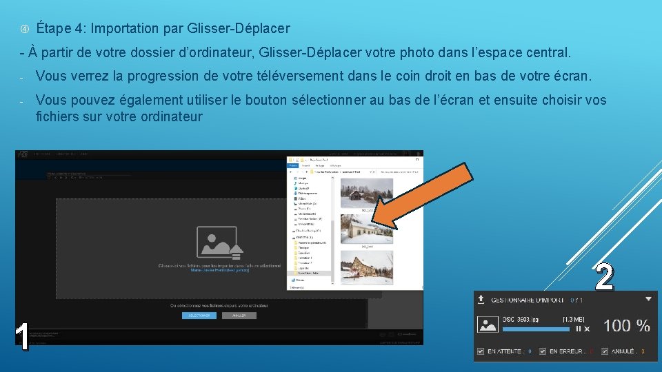  Étape 4: Importation par Glisser-Déplacer - À partir de votre dossier d’ordinateur, Glisser-Déplacer