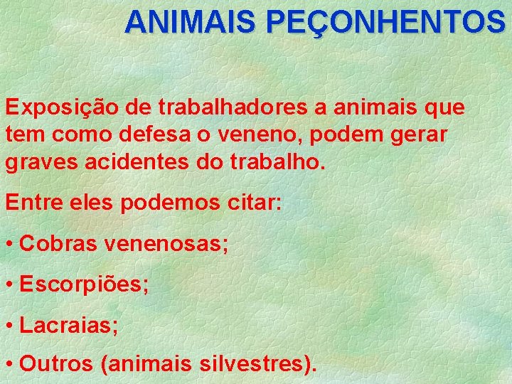 ANIMAIS PEÇONHENTOS Exposição de trabalhadores a animais que tem como defesa o veneno, podem