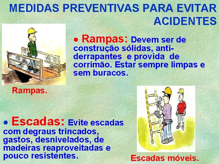 MEDIDAS PREVENTIVAS PARA EVITAR ACIDENTES · Rampas: Devem ser de construção sólidas, antiderrapantes e
