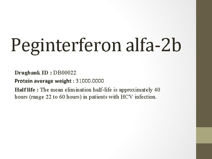 Peginterferon alfa-2 b Drugbank ID : DB 00022 Protein average weight : 31000. 0000