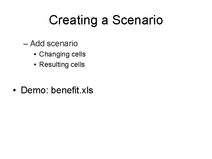 Creating a Scenario – Add scenario • Changing cells • Resulting cells • Demo: