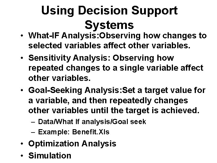 Using Decision Support Systems • What-IF Analysis: Observing how changes to selected variables affect