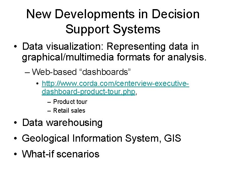 New Developments in Decision Support Systems • Data visualization: Representing data in graphical/multimedia formats