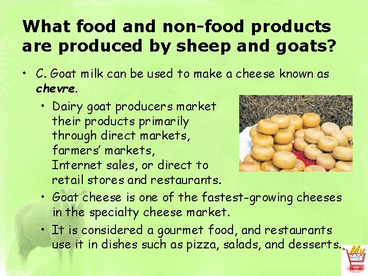 What food and non-food products are produced by sheep and goats? • C. Goat