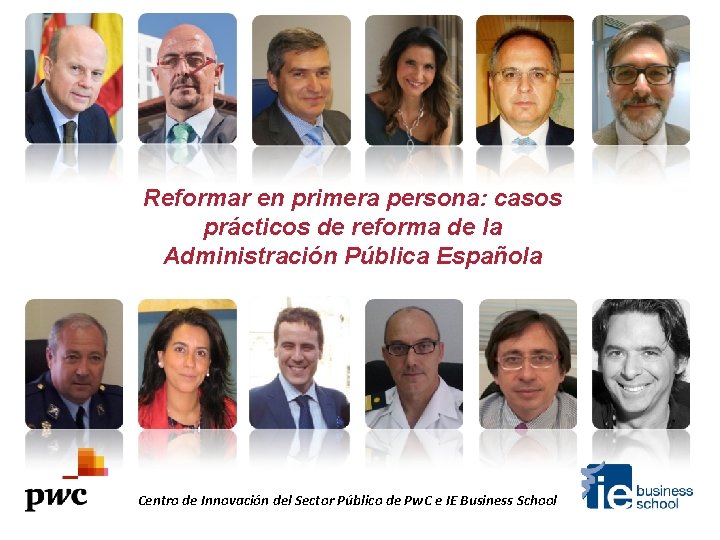 Reformar en primera persona: casos prácticos de reforma de la Administración Pública Española Centro