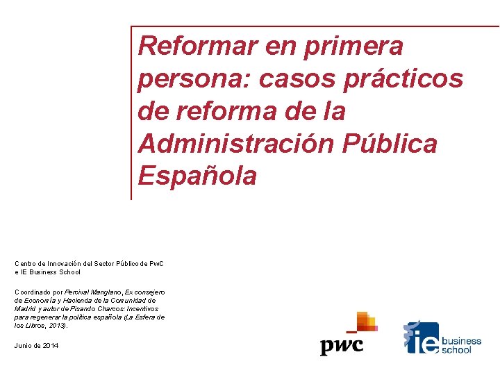 Reformar en primera persona: casos prácticos de reforma de la Administración Pública Española Centro