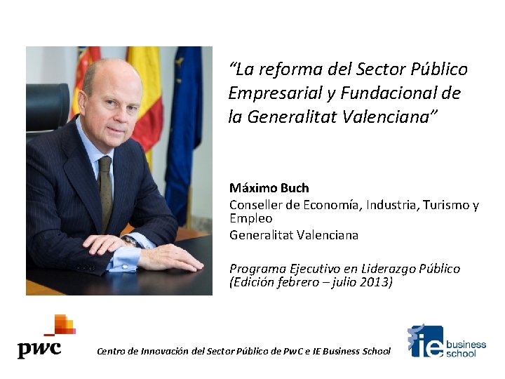 “La reforma del Sector Público Empresarial y Fundacional de la Generalitat Valenciana” Máximo Buch